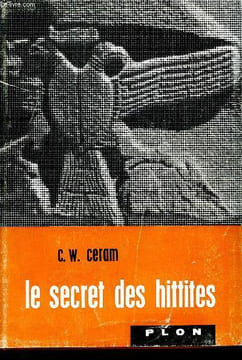 Les secrets des hittites - collection d'un monde à l'autre, la collection des découvertes - découverte d'un ancien empire. Ceram C. W.