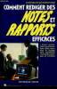 Comment rédiger notes et rapports efficaces - savoir rechercher les informations utiles, structurer et rédiger sans problèmes - conseils, exemples et ...