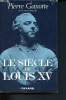 Le siècle de Louis XV - les grandes études historiques. Gaxotte Pierre
