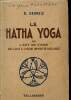 Le hatha yoga ou l'art de vivre selon l'inde mystérieuse - 19 éme édition. Kerneïz C.