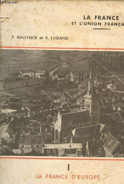 La france et l'union française - classe de première - I - la france d'europe. Hallynck P., Lugand R.