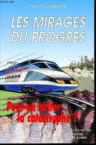 Les mirages du progres. peut on eviter la catastrophe?