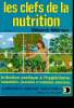 Clefs de la nutrition - initiation pratique à l'hygiénisme - comptabilités, associations et modulations alimentaires - collection santé naturele. ...