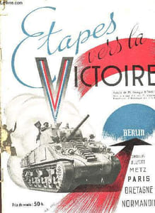 Etapes vers la victoire -Normandie, bretagne, paris, metz, belfort, strasbourg, berlin