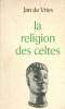 La religion des celtes - bibliothèque historique, collection les religions de l'humanité. Vries Jan (de)