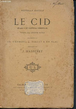 Le cid - opéra en quatre actes et dix tableaux - musique de J. Massenet - d'après G. de Castro et Corneille. Ennery A. (d'), Gallet Louis, Blau ...