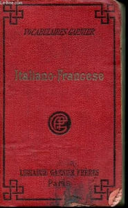 Nuovo vocabulario italiano francese - Vocabulaires garnier - vocabolari garnier - che contiene tutti i vocaboli moderni con la pronunzia figurata