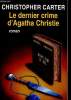 Le dernier crime d'Agatha Christie - Les enquêtes de Lord Percival -roman. Carter Christopher