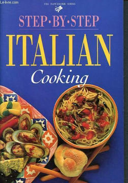 Step-by-step - Italian Cooking- popular dishes from italy fully explained and illlustrated in easy step by step instructions. Berecry Wendy