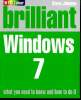 Brilliant Windows 7 - in ull colour- what you need to know abd how to do it. Johnson Steve