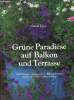 Grüne paradiese auf balkon und terrasse - 1000 pflanzen, arrangements, pflanzanleitungen, schritt fur schritt, kultur & pflege. Joyce David