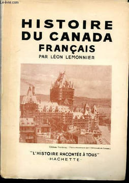 Histoire du canada français - collection l'histoire racontée à tous. Lemonnier Léon