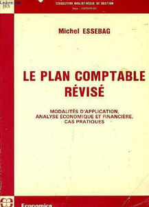Le plan comptable revise - modalités d'application, analyse économique et financière, cas pratique - collection bibliothèque de gestion