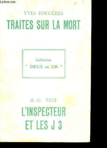 Traites sur la mort par Fougeres Yves + L'inspecteur et les J3 par Viot H-G. - collection deux en un