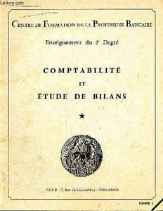 Centre de formation de la profession bancaire - enseignement du 2e degré - comptabilité et étude de bilans- Livre 1 - la comptabilité des sociétés en nom collectif, des sociétés en commandite simple, des S.A.R.L....