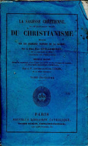 La sagesse chrétienne ou les principales vérités du christianisme - établies sur les principes propres de la Sagesse - tome troisième