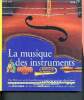 La musique des instruments - collection les racines du savoir -instruments de légendes; qui fabrique les instruments; le langage des instruments; ...