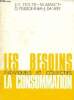 Les besoins individuels et collectifs - la consommation - initiation aux faits economiques et sociaux. Eicher Jean claude, Maget Marcel, Pelissonnier ...