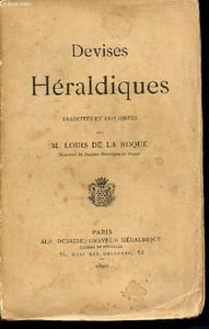 Devises héraldiques traduites et expliquées par m. Louis de la Roque