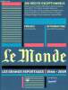 Le monde - les grands reportages - 1944-2009 : 100 récits exceptionnels. Guillebaud jean-claude, fontaine andré, mannoni e.