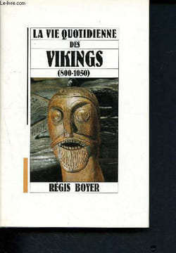 La vie quotidienne des vikings (800-1050). Boyer Regis