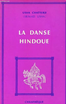 La danse hindoue - ses fastes, techniques, rites, rythmes, sa mystique et ses symboles. Chatterji Usha (Srimati Usha)