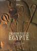 Immortelle Egypte - collection patrimoine. Delacampagne Christian, Lessing Erich