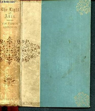 The light of asia or the great renunciation (mahabhinishkramana) - being the life and teaching of gautama, prince of india and founder of buddhism (as ...