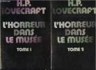 L'horreur dans le musee - 2 volumes : tome 1 et tome 2. Lovecraft H.P.
