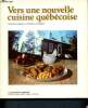 Vers une nouvelle cuisine quebecoise- collection connaissance du quebec, la documentation quebecoise - 2eme edition revue. Collectif