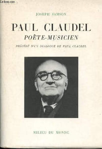 "Paul Claudel poete musicien - precede d'un dialogue de paul claudel + coupures de presses + livret "" claudel et la liturgie"""