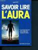 Savoir lire l'aura - Pour connaitre son avenir, sante, chance - ce que revele l'aura de personnes celebres. Nitos laure