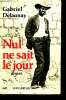Nul ne Sait le Jour... - roman. Gabriel Delaunay