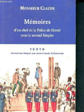 Memoires d'un chef de la police de surete sous le second empire. Monsieur claude