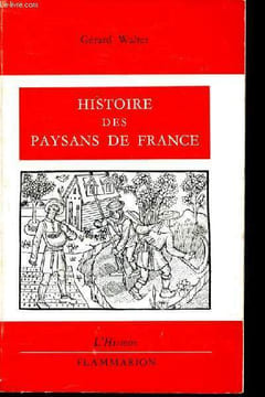 Histoire des paysans de france - collection l'histoire. Walter gérard