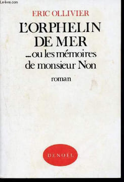 L orphelin de mer...ou les memoires de monsieur non - roman. Ollivier eric