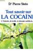 Tout savoir sur la cocaïne - l'histoire, le trafic, le dossier medical, ect. Stein Pierre