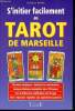 S'initier facilement au tarot de marseille - guide pratique - initiation, divination, interpretation, techniques de tirages - arcanes majeurs : toutes ...