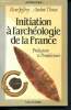 Initiation à l'archéologie de la france -préhistoire et protohistoire - tome 1. Joffroy rené, thénot andrée