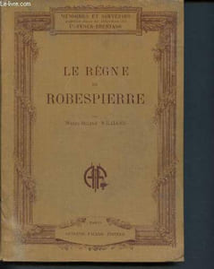 Le regne de robespierre - mémoires et souvenirs