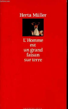 L'homme est un grand faisan sur terre. Muller Herta