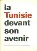 "La Tunisie devant son avenir Numéro spécial ""documents""du monde économique Sommaire : L'histoire et la politique ; La page tournée.. où en est la ...