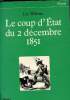 Le coup d'Etat du 2 décembre 1851 Sommaire : En guise de prologue : un massacre ; Le fond du problème..... Collection dirigée par Giles Ragache. ...