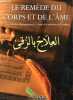 Le remède du corps et de l'âme : Une thérapie enseignée par le Coran et la tradition du Prophète. Saïd ibn Ali ibn Wahf al Qahtani