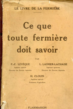 Ce que toute fermière doit savoir. Leveque P.F - Lasnier Lachaise L.- Cloin H.