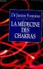La medecine des chakras. Dr Fontaine Janine