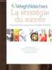 WeightWatchers - La stratégie du succès - Réaprendre à manger avec Weight Watchers. Collectif