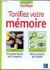 Tonifiez votre mémoire, en 2 volumes : volume 1 (100 questions-reponses pour la comprendre), volume 2 (400 jeux et exercices pour l'entrainer). ...