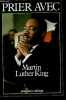 Prier avec Martin-Luther King.. King Martin- Luther