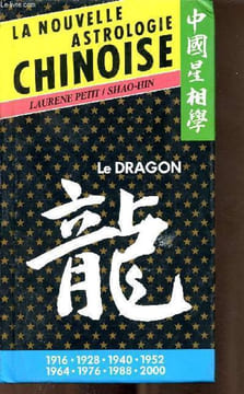 La nouvelle astrologie chinoise - Le dragon.. Petit Laurene / Shao-Hin